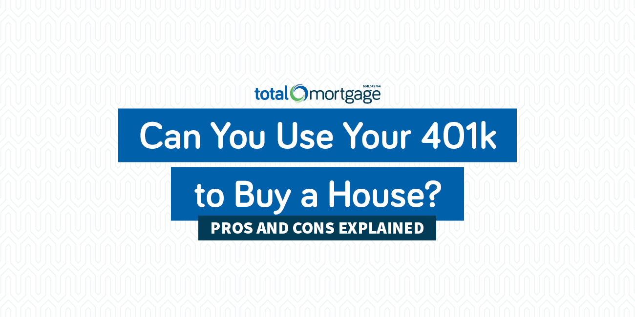 can-you-use-your-401k-to-buy-a-house-pros-and-cons-explained-total